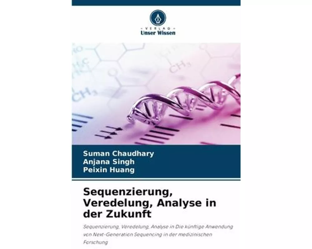 Sequenzierung, Veredelung, Analyse in der Zukunft