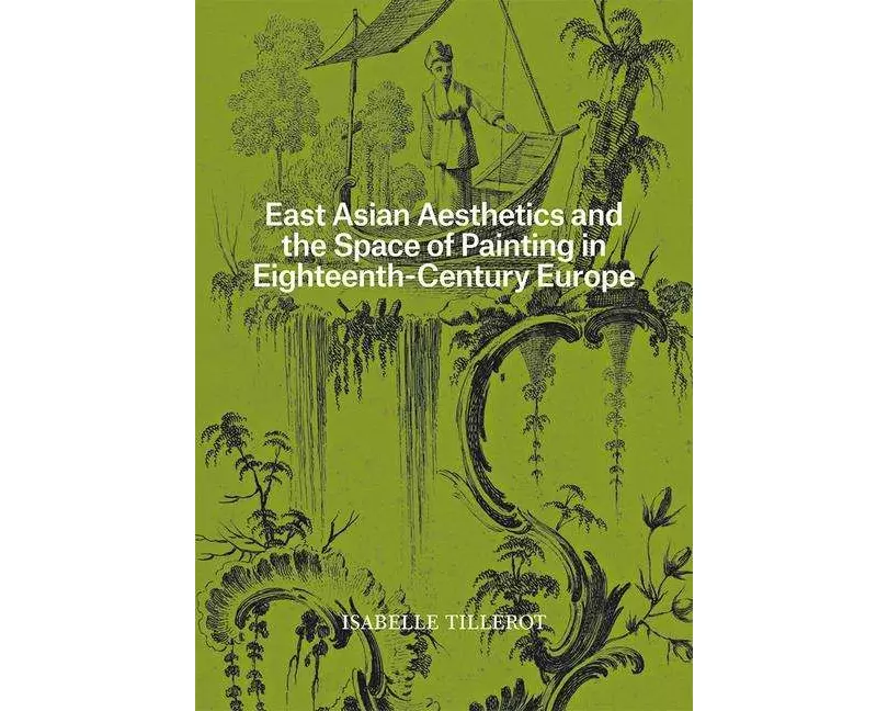 East Asian Aesthetics and the Space of Painting in Eighteenth-Century Europe
