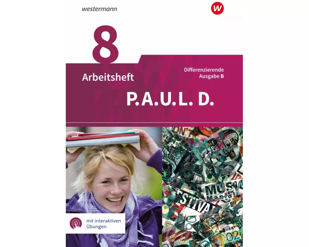 P.A.U.L. D. (Paul) 8. Arbeitsheft mit interaktiven Übungen. Differenzierende Ausgabe für Realschulen und Gemeinschaftsschulen. Baden-Württemberg