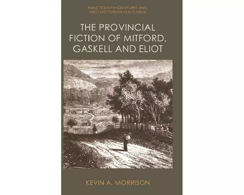 The Provincial Fiction of Mitford, Gaskell and Eliot