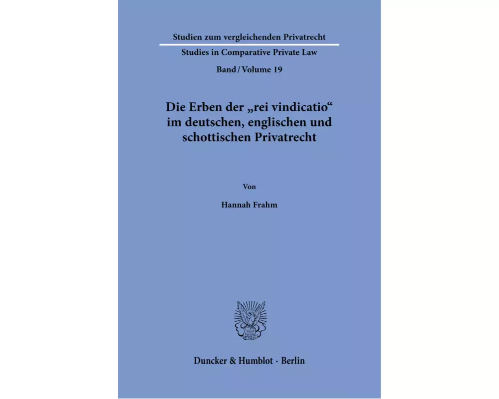 Die Erben der »rei vindicatio« im deutschen, englischen und schottischen Privatrecht