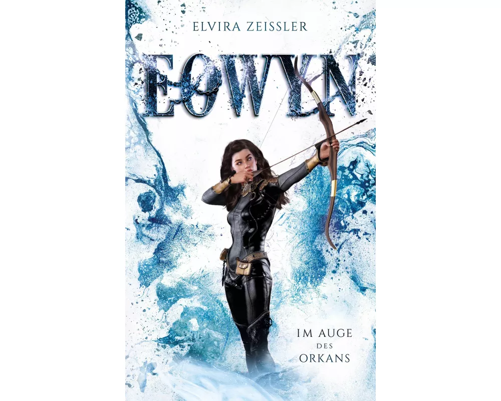 Eowyn: Im Auge des Orkans (Eowyn-Saga III)