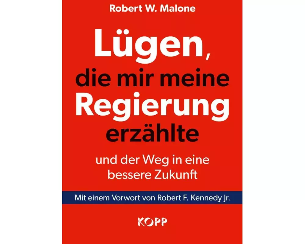 Lügen, die mir meine Regierung erzählte - und der Weg in eine bessere Zukunft