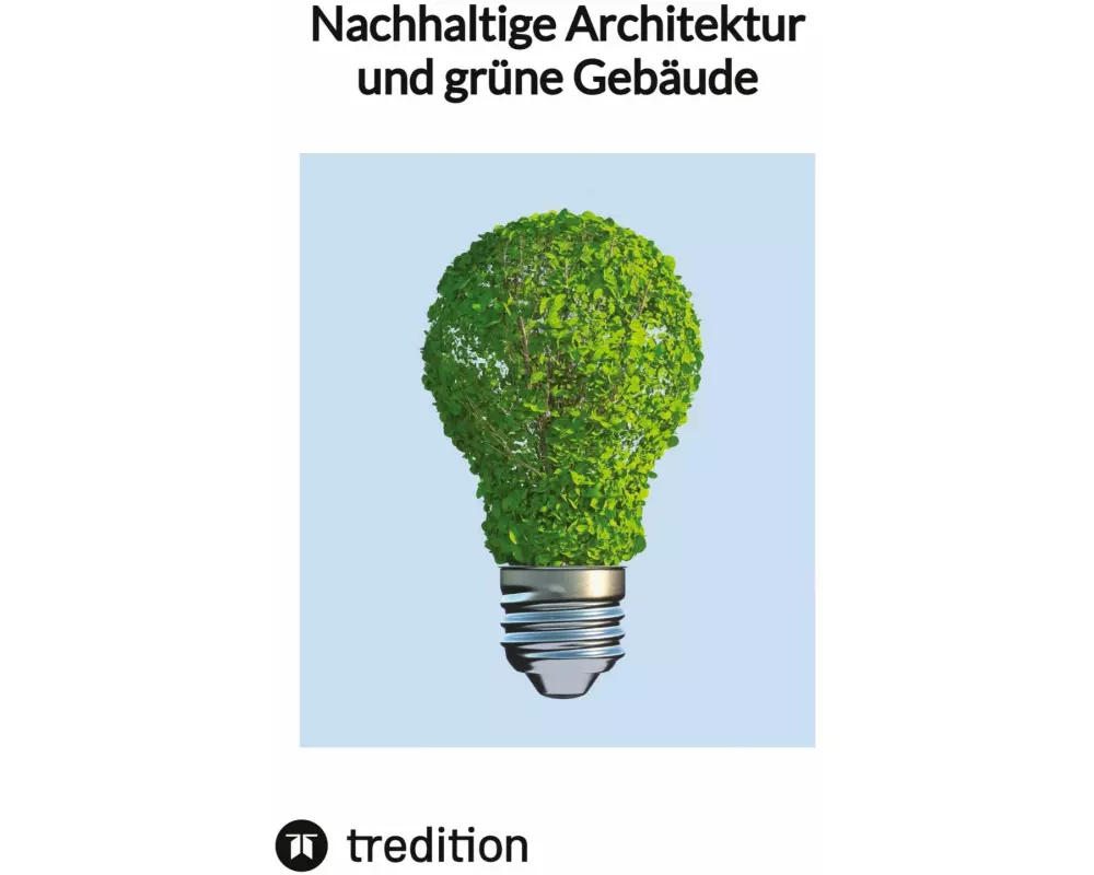 Nachhaltige Architektur und grüne Gebäude