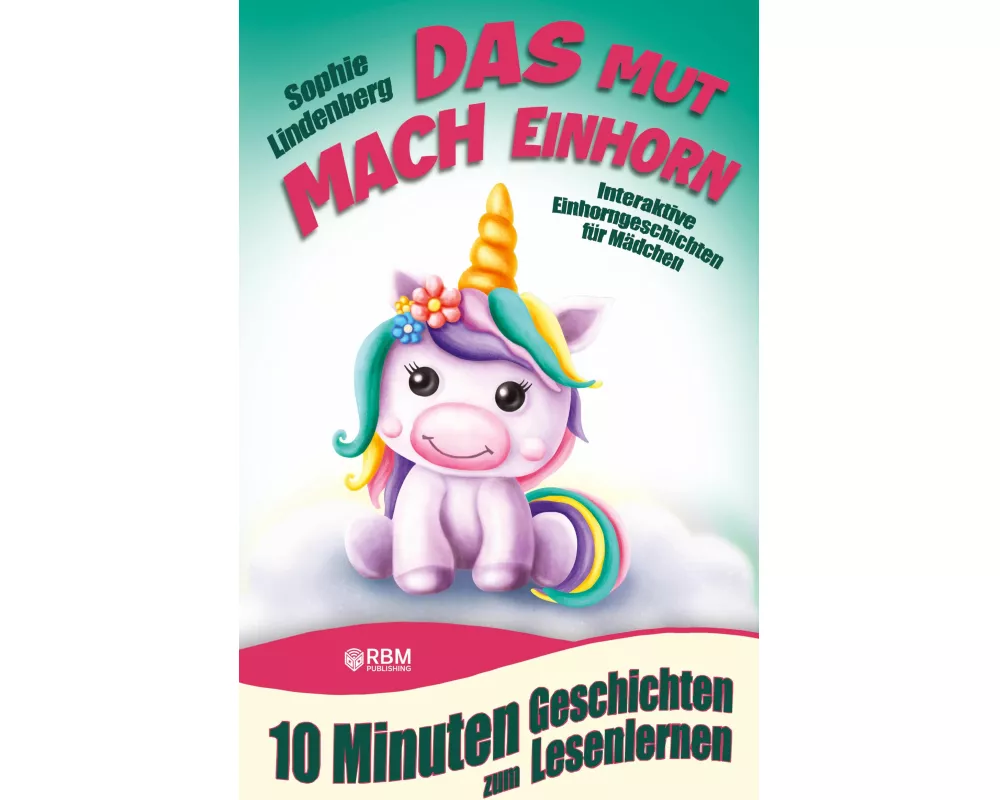 10 Minuten Geschichten zum Lesenlernen: Das Mutmach Einhorn