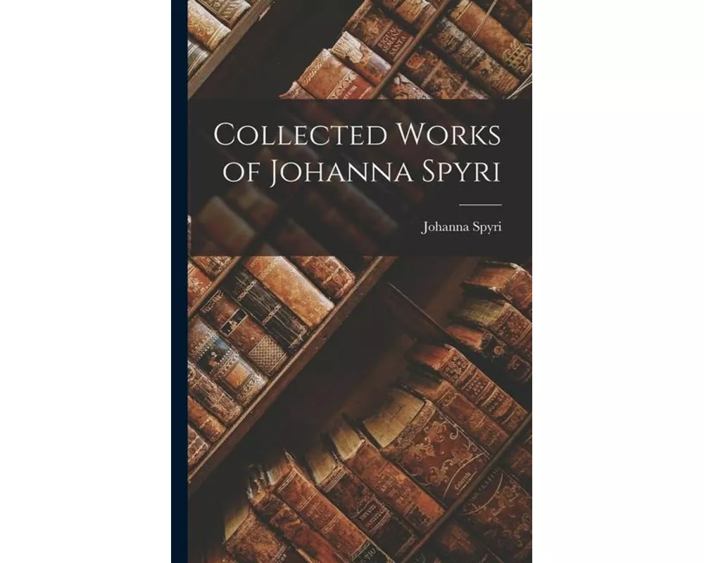 Collected Works of Johanna Spyri