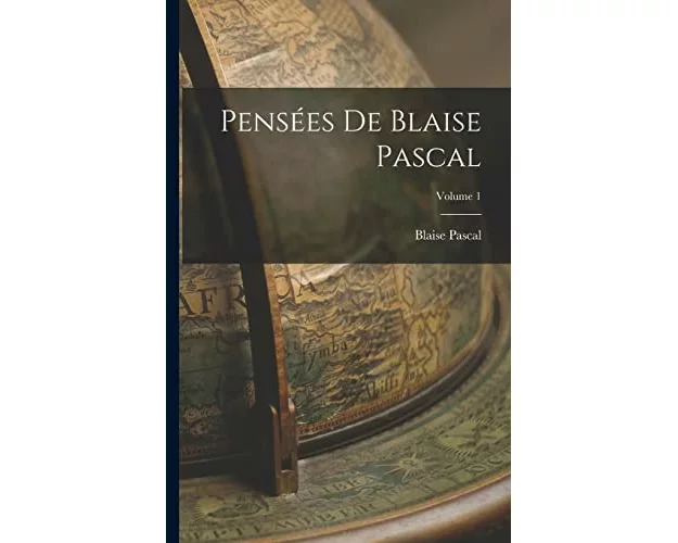Pensées De Blaise Pascal; Volume 1