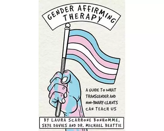 Gender Affirming Therapy: A Guide to What Transgender and Non-Binary Clients Can Teach Us