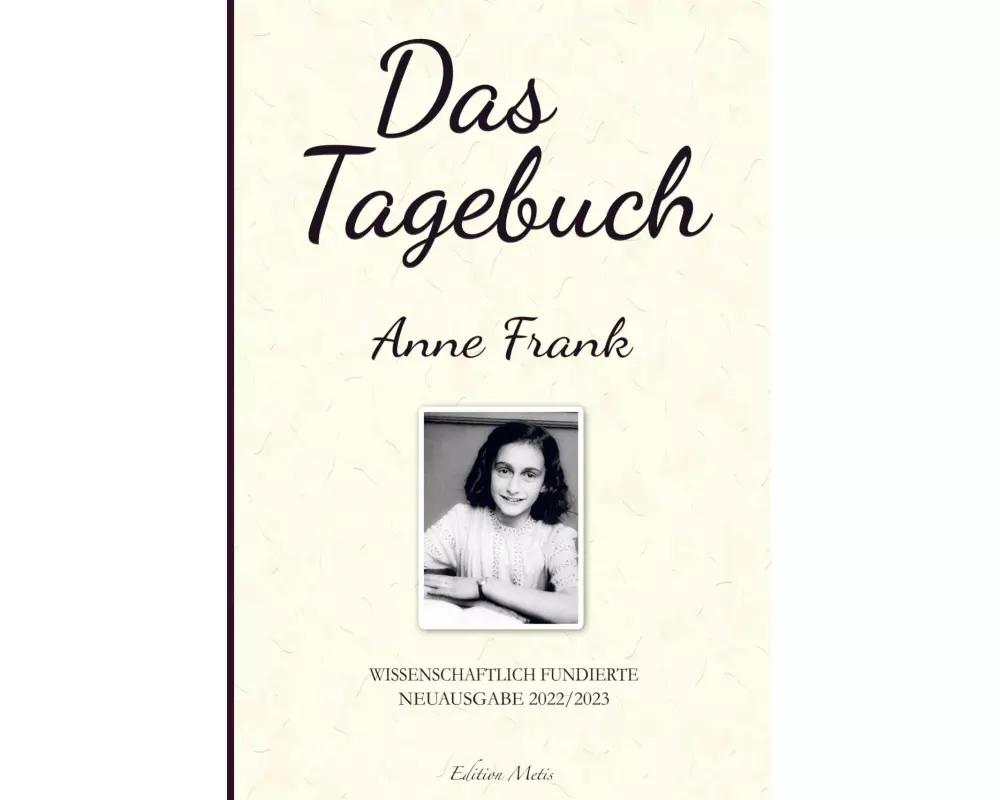 Das Tagebuch der Anne Frank (Kommentierte Neuauflage 2022/2023)