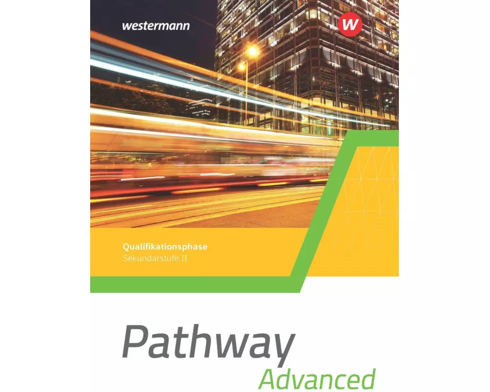 Pathway Advanced. Schulbuch Qualifikationsphase. Gymnasiale Oberstufe. Ausgabe Mitte und Ost