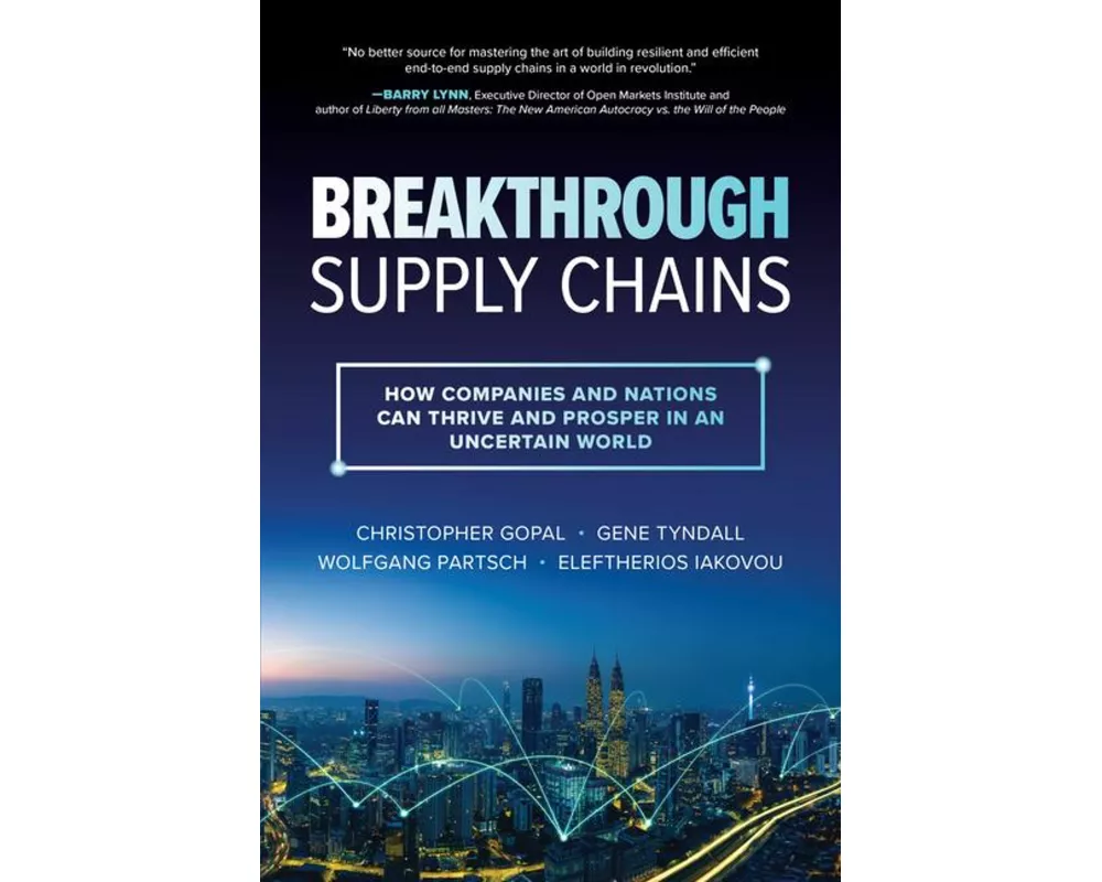 Breakthrough Supply Chains: How Companies and Nations Can Thrive and Prosper in an Uncertain World