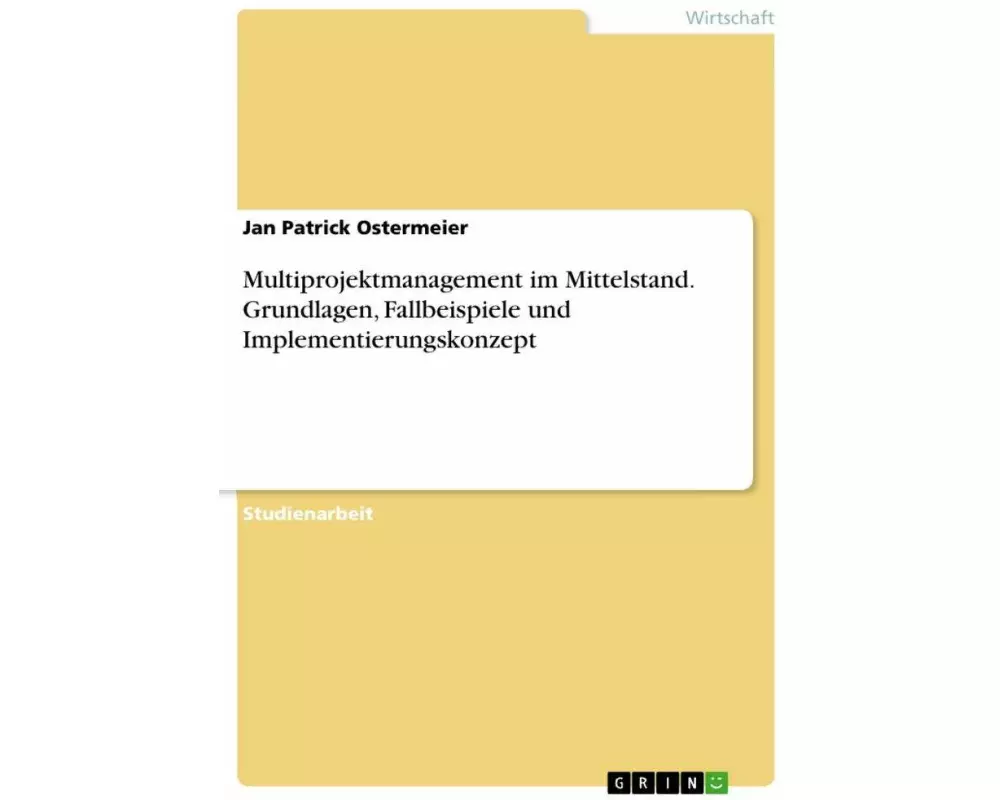 Multiprojektmanagement im Mittelstand. Grundlagen, Fallbeispiele und Implementierungskonzept