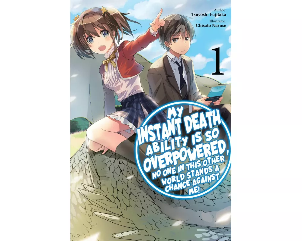 My Instant Death Ability Is So Overpowered, No One in This Other World Stands a Chance Against Me!, Vol. 1 (light novel)