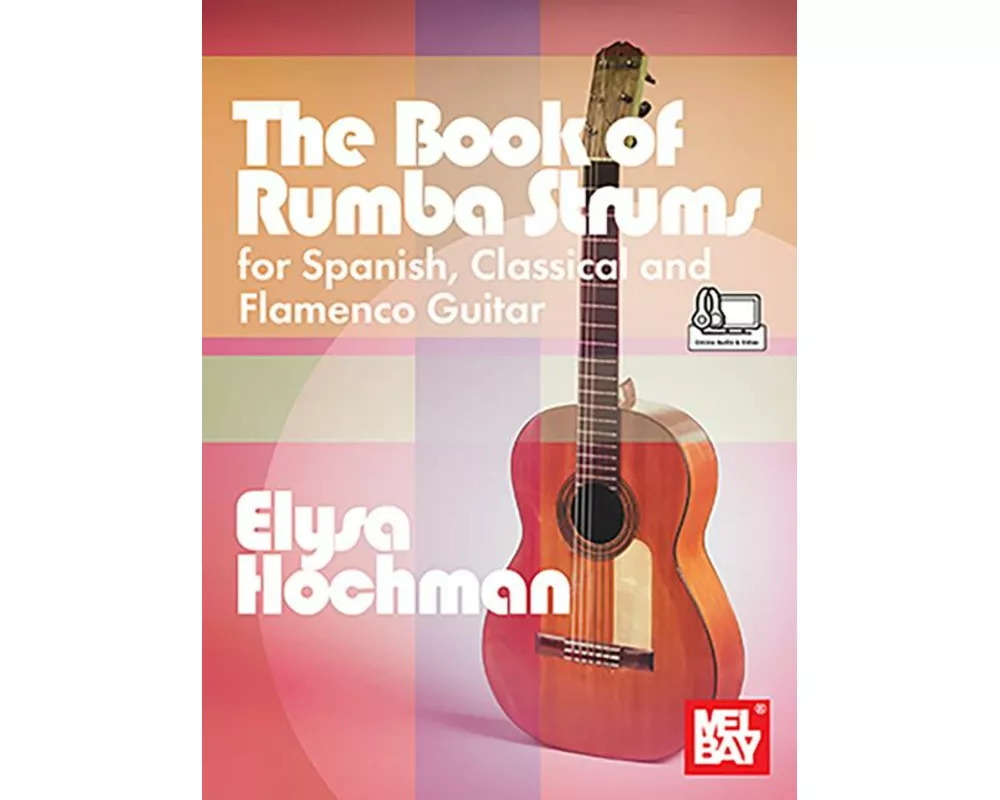 The Book of Rumba Strums for Spanish, Classical and Flamenco Guitar