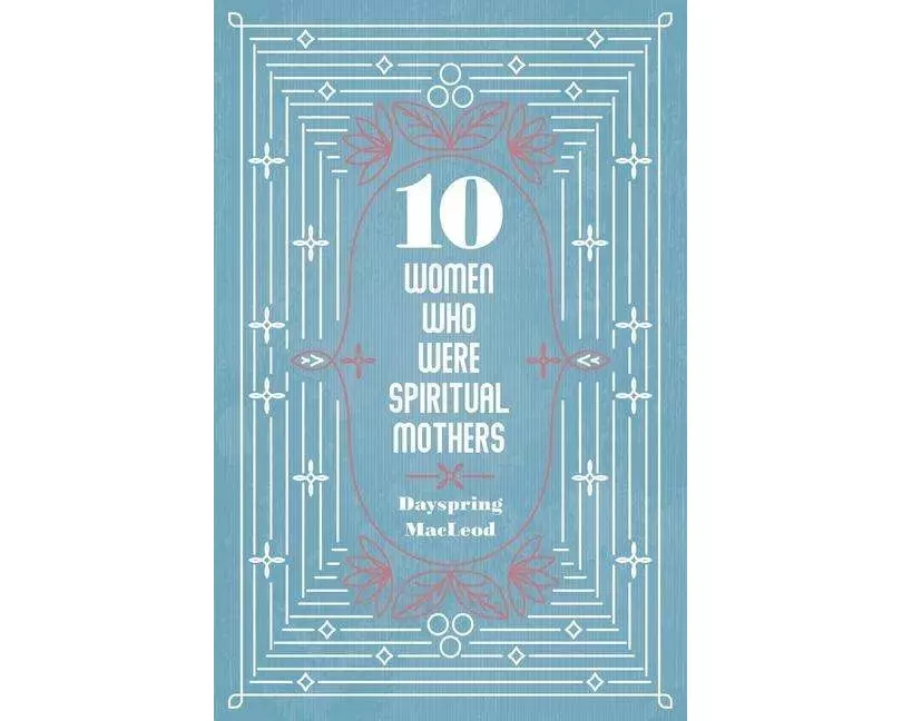 10 Women Who Were Spiritual Mothers