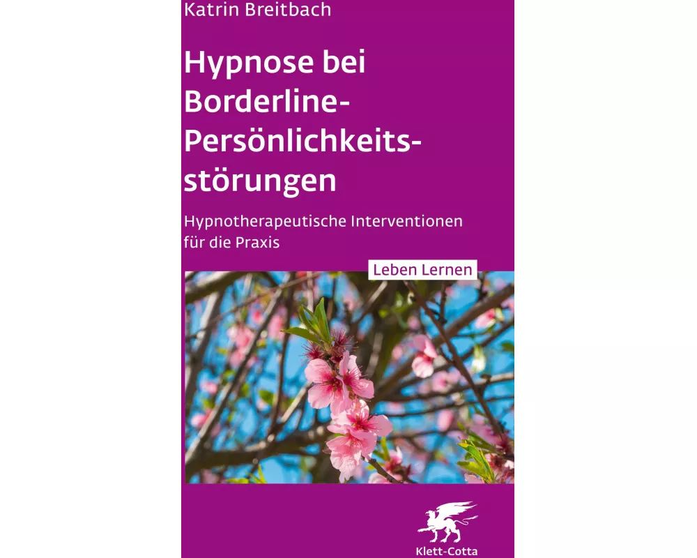 Hypnose bei Borderline-Persönlichkeitsstörungen (Leben Lernen, Bd. 340)