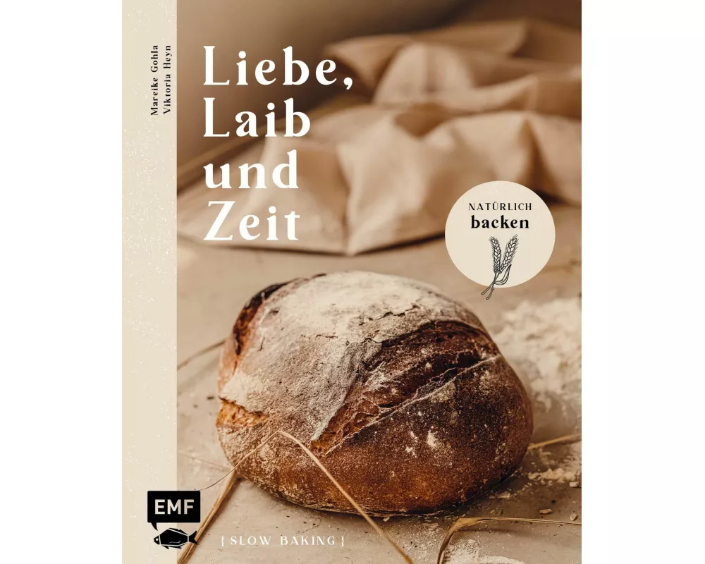 Liebe, Laib und Zeit – Natürlich Brot backen