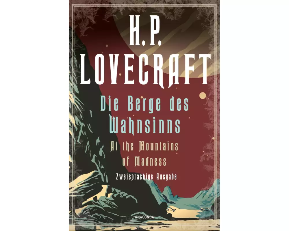 H.P. Lovecraft, Die Berge des Wahnsinns / At the Mountains of Madness. Zweisprachige Ausgabe