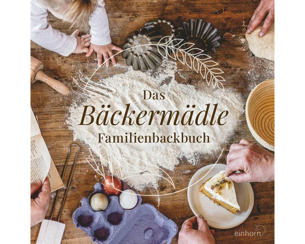 Das Bäckermädle Familienbackbuch