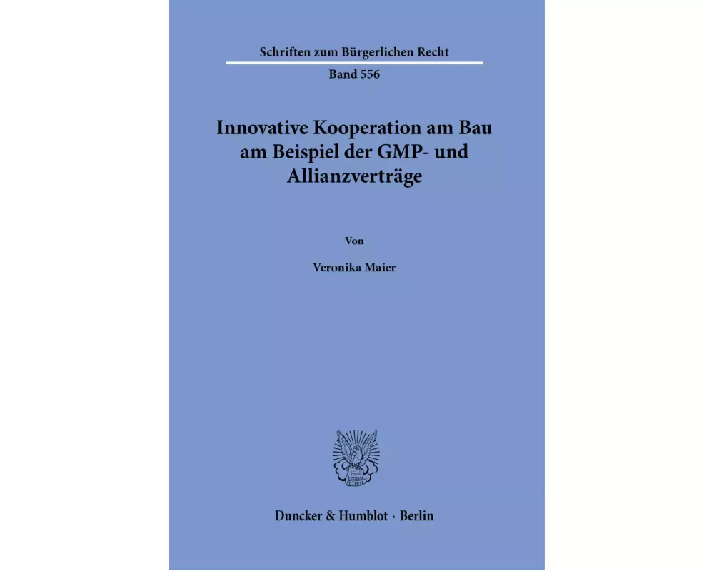 Innovative Kooperation am Bau am Beispiel der GMP- und Allianzverträge