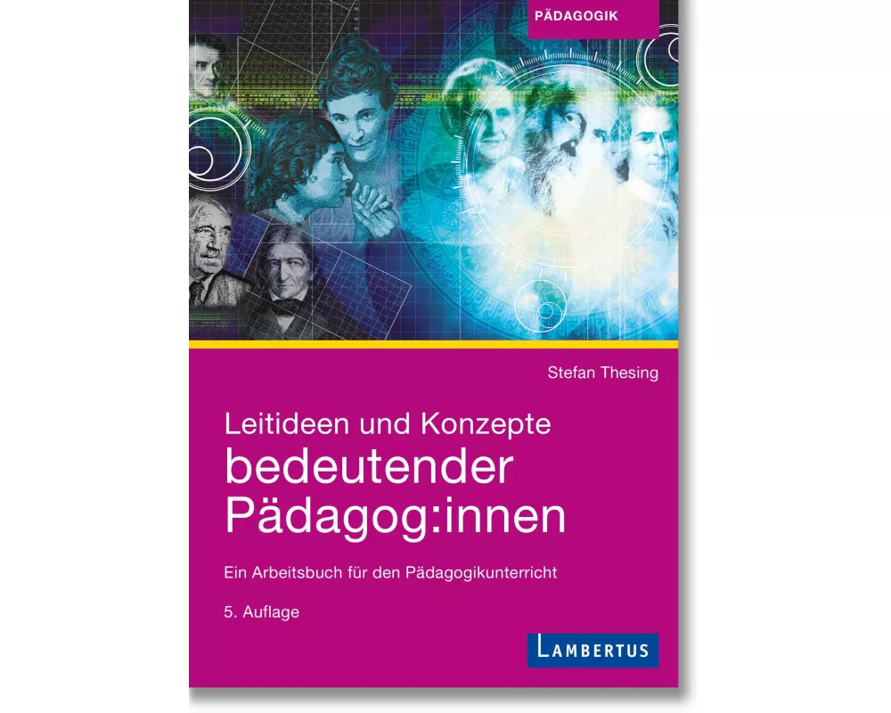 Leitideen und Konzepte bedeutender Pädagog:innen