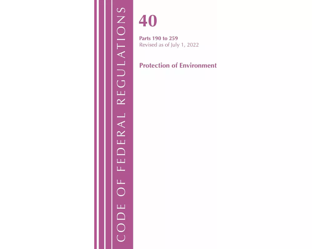 Code of Federal Regulations, Title 40 Protection of the Environment 190-259, Revised as of July 1, 2022