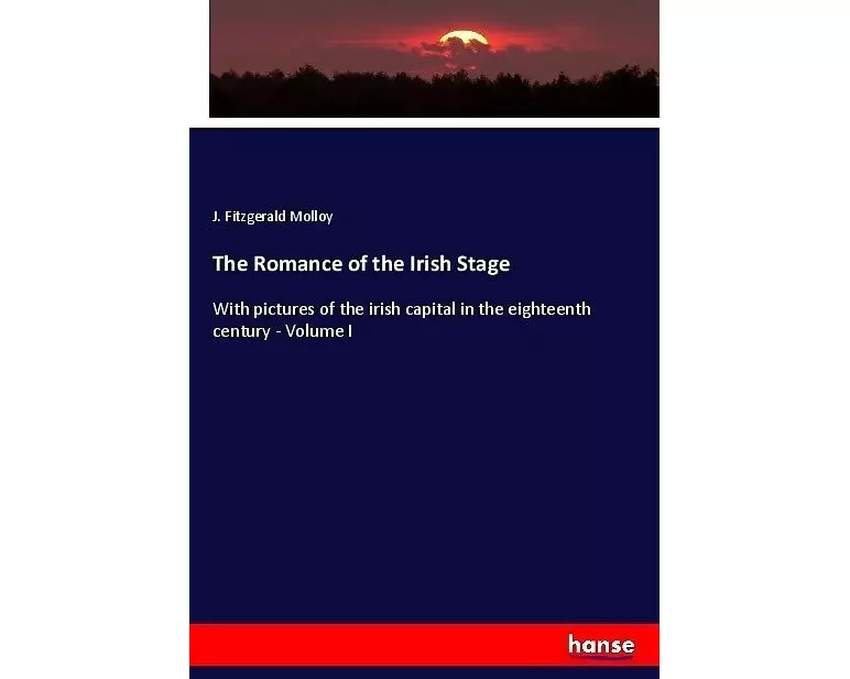 The Romance of the Irish Stage