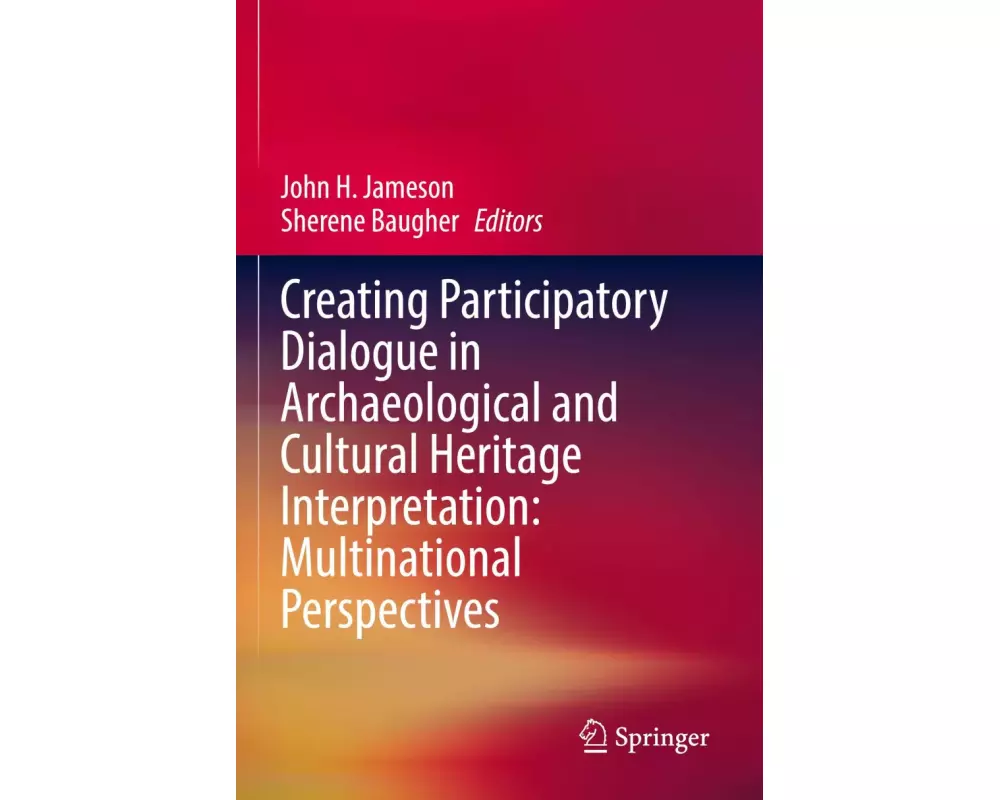 Creating Participatory Dialogue in Archaeological and Cultural Heritage Interpretation: Multinational Perspectives