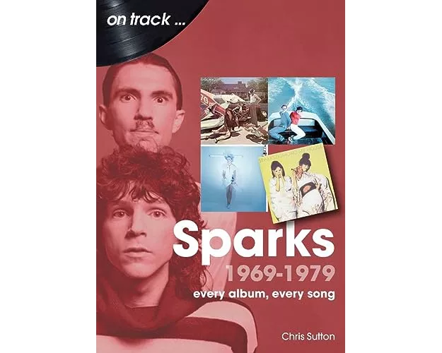 Sparks 1969 to 1979 On Track