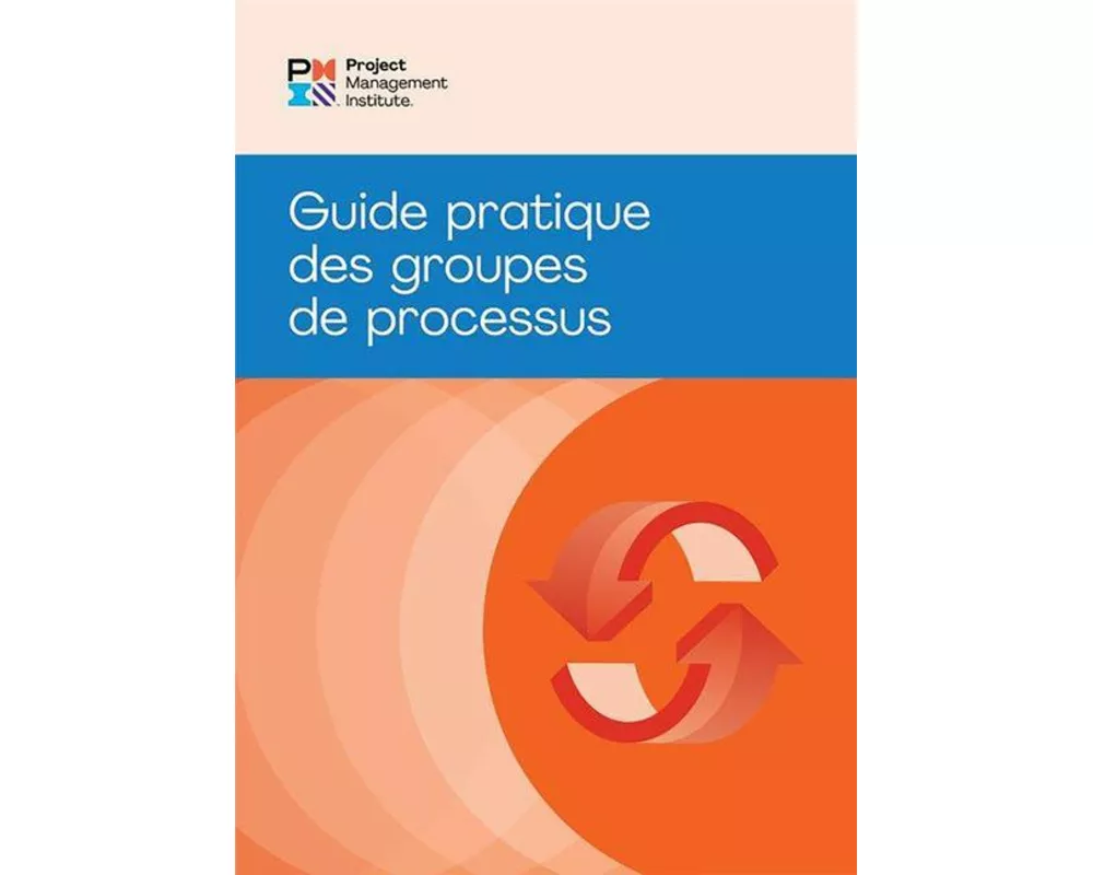 Process Groups: A Practice Guide (French)