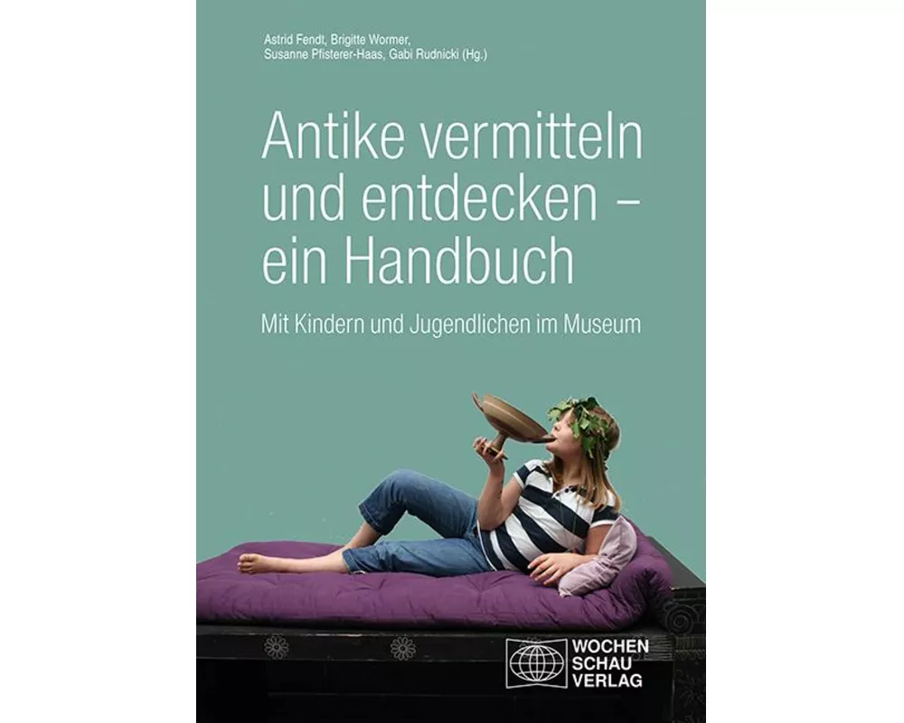 Antike vermitteln und entdecken - ein Handbuch