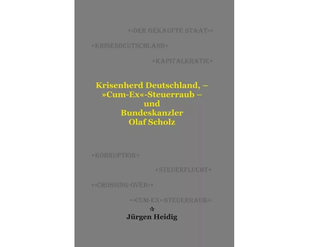 Krisenherd Deutschland, - 'Cum-Ex'-Steuerraub - und Bundeskanzler Olaf Scholz