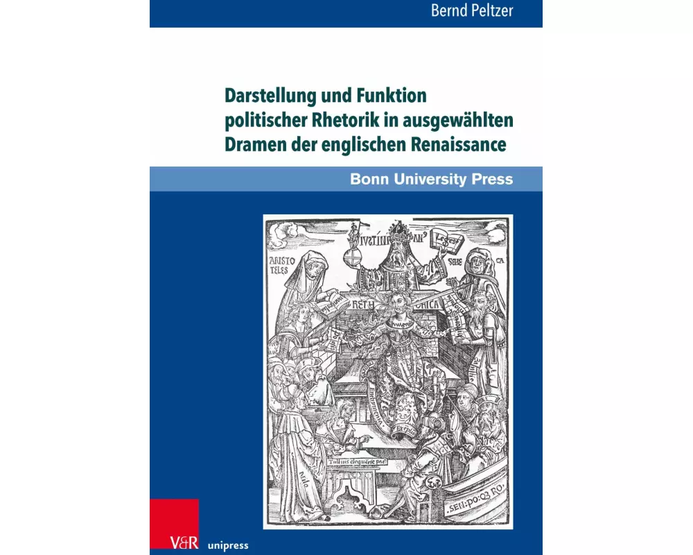 Darstellung und Funktion politischer Rhetorik in ausgewählten Dramen der englischen Renaissance