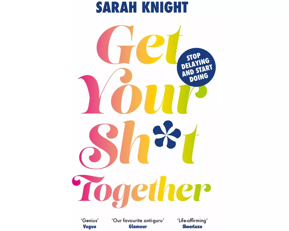 Get Your Sh*t Together