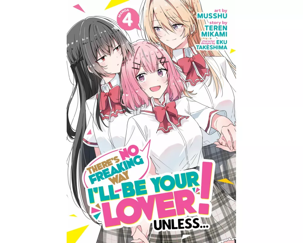 There's No Freaking Way I'll be Your Lover! Unless... (Manga) Vol. 4