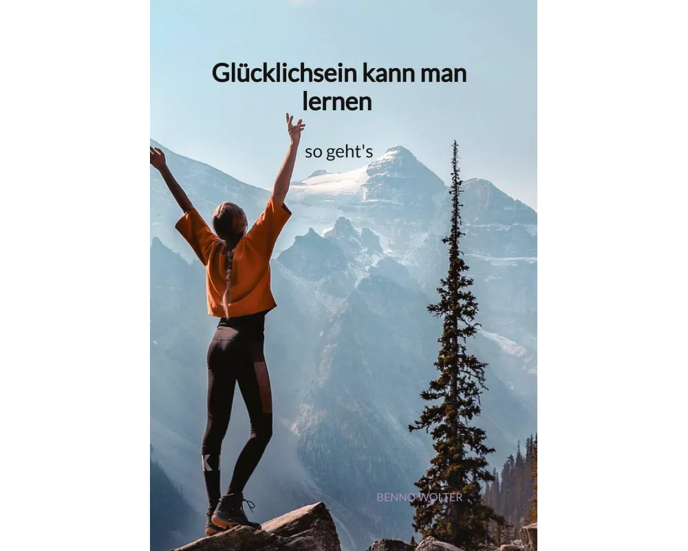 Glücklichsein kann man lernen - so geht's