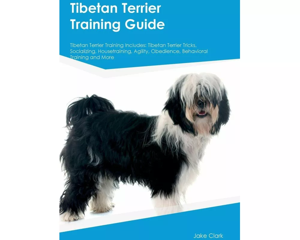 Tibetan Terrier Training Guide Tibetan Terrier Training Includes