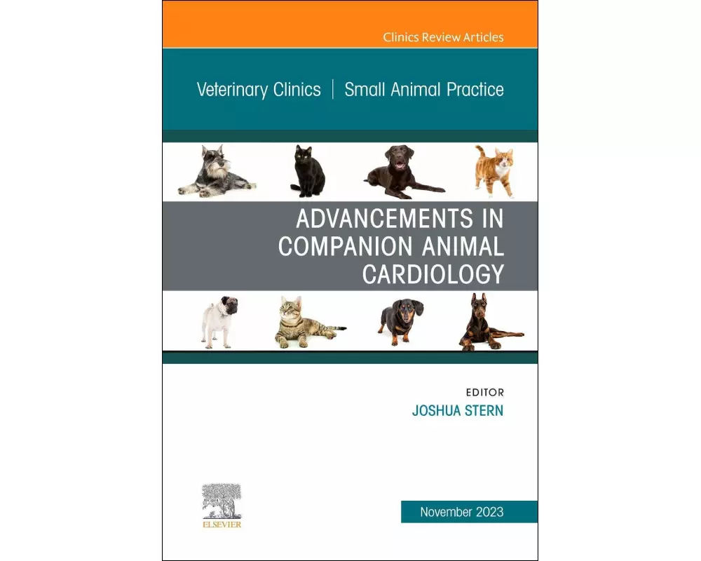 Advancements in Companion Animal Cardiology, An Issue of Veterinary Clinics of North America: Small Animal Practice: Volume 53-6