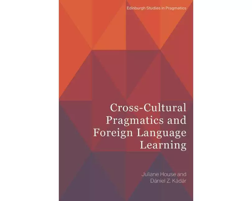 Cross-Cultural Pragmatics and Foreign Language Learning