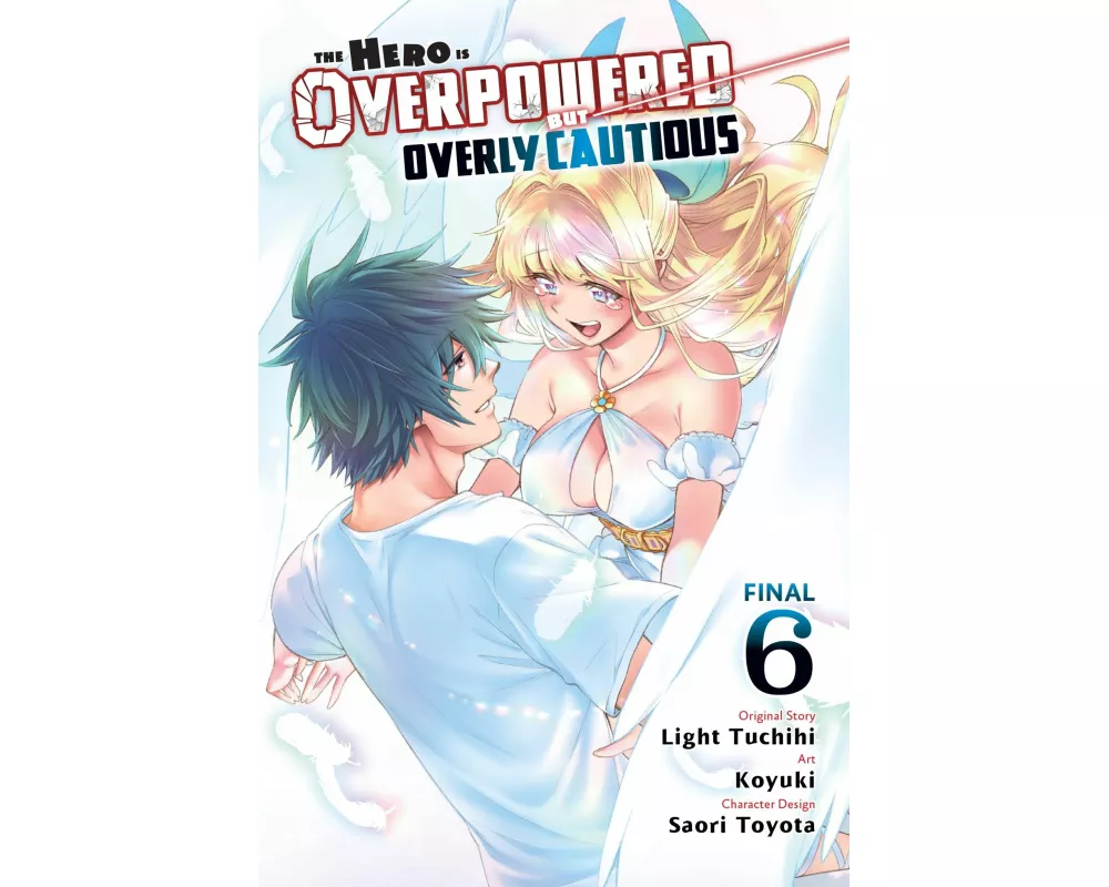The Hero Is Overpowered But Overly Cautious, Vol. 6 (manga)