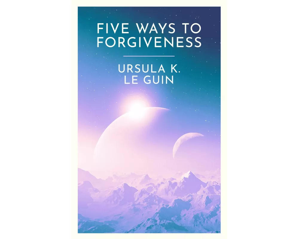 Five Ways to Forgiveness