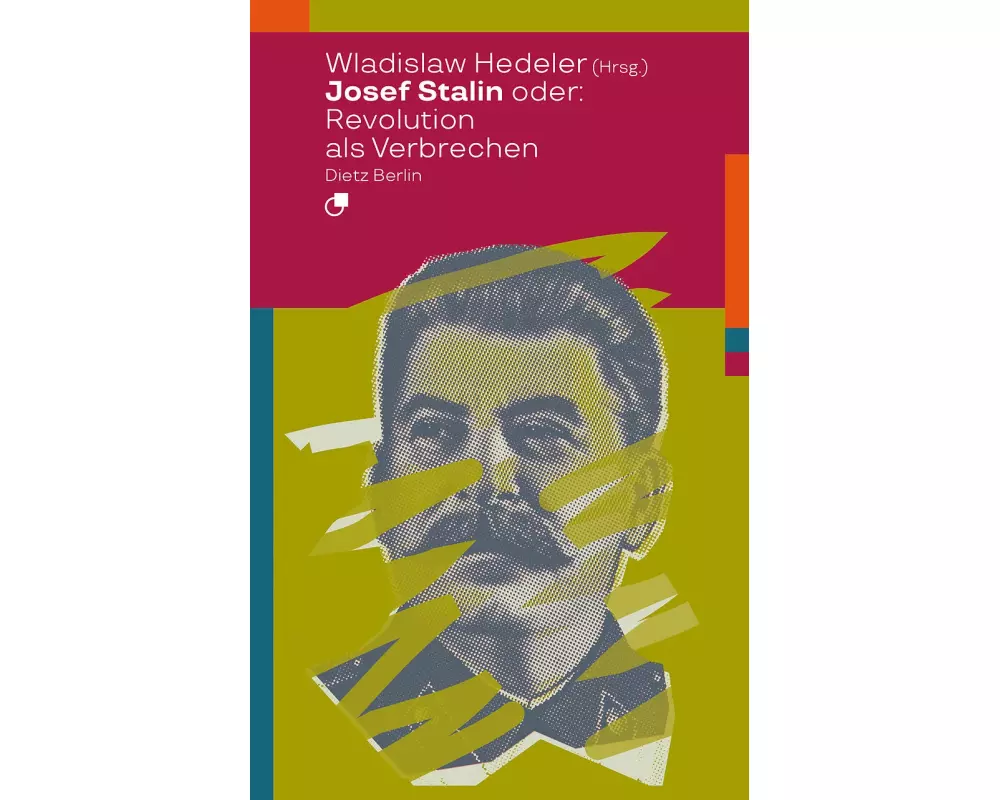 Josef Stalin oder: Revolution als Verbrechen