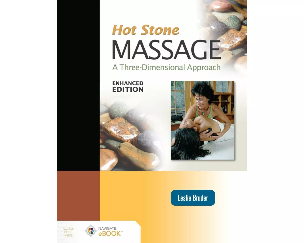 Hot Stone Massage: A Three-Dimensional Approach, Enhanced Edition