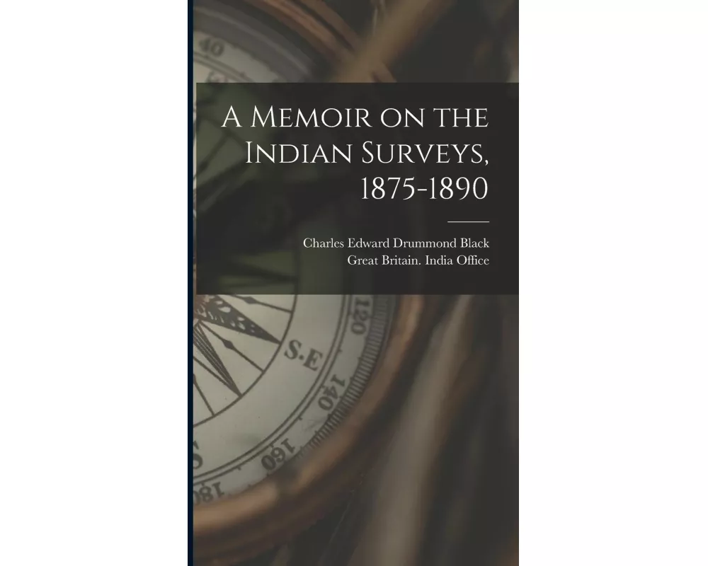 A Memoir on the Indian Surveys, 1875-1890