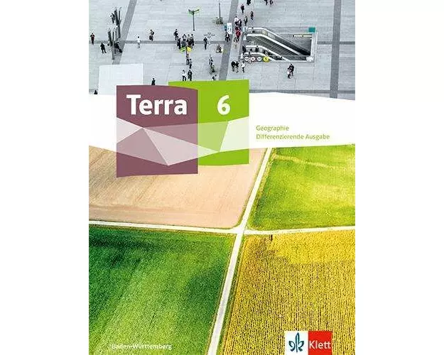 Terra Geographie 6. Schulbuch Klasse 6. Differenzierende Ausgabe Baden-Württemberg