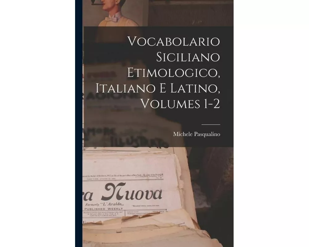 Vocabolario Siciliano Etimologico, Italiano E Latino, Volumes 1-2