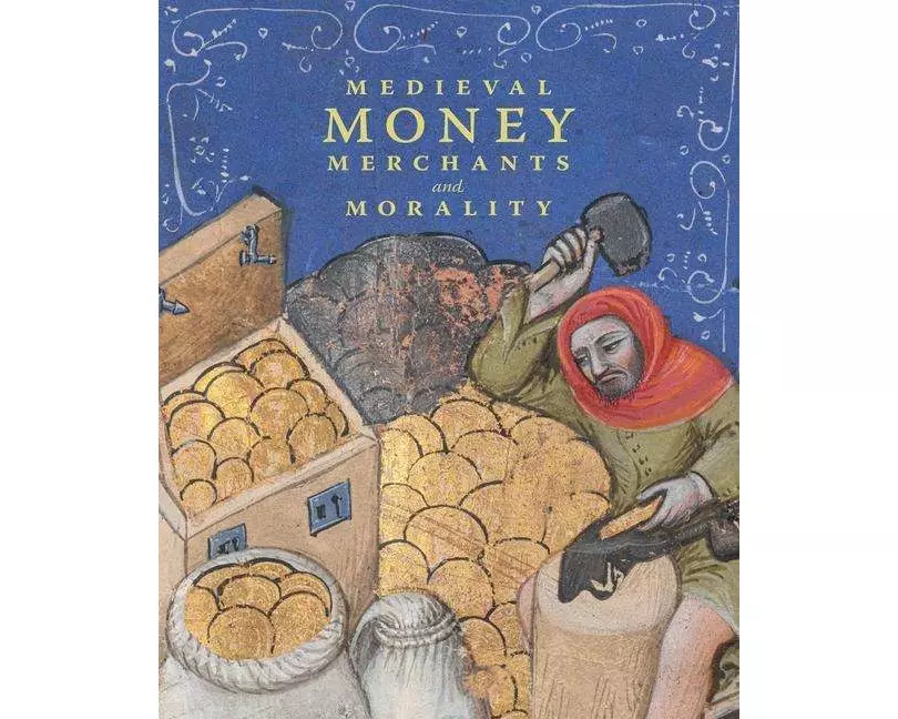 Medieval Money, Merchants, and Morality