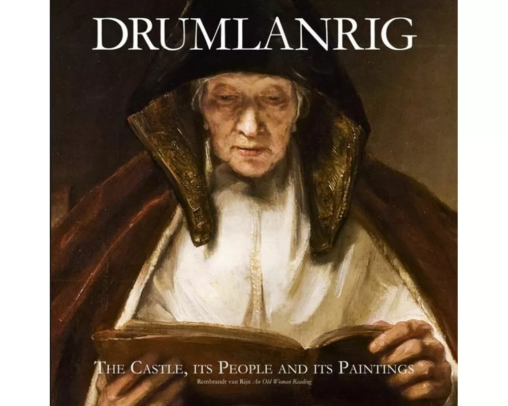 Drumlanrig: The Castle, its People and its Paintings