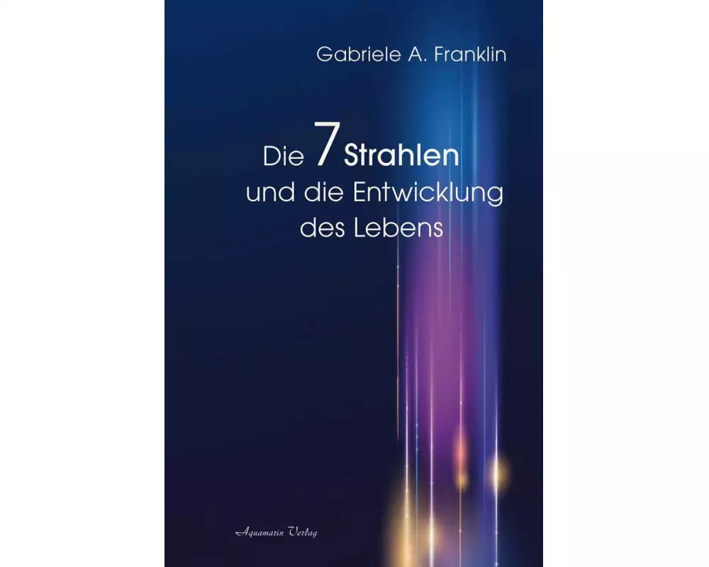 Die 7 Strahlen und die Entwicklung des Lebens