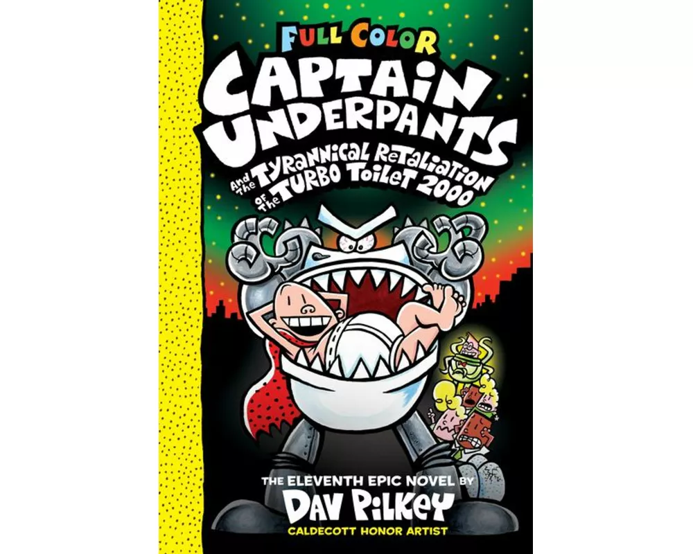 Captain Underpants and the Tyrannical Retaliation of the Turbo Toilet 2000: Color Edition (Captain Underpants #11): From the Creator of Dog Man